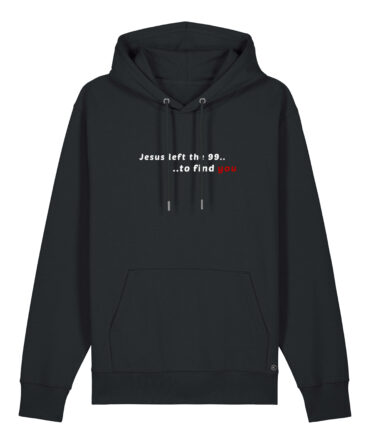 Hoodie Faith - Jesus left the 99 to find you