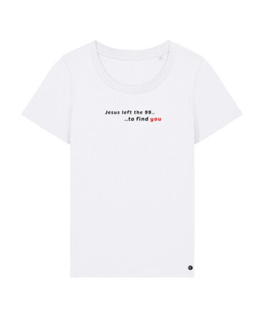 Shirt Love - Jesus left the 99 to find you